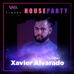 LIVE SET By Xavier Alvarado (Vimora House Party)