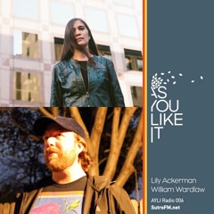 AYLI Radio 006: Lily Ackerman & William Wardlaw
