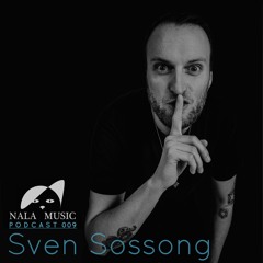 NALA MUSIC_Podcast009 with Sven Sossong - exclusive Studiomix [Nala Music, Gryphon, Phobiq]