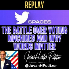 Battle Over Voting Machines And WHY WORDS MATTER!