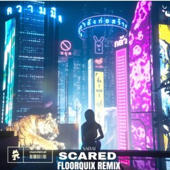 Sabai - Scared (FloorQuix Remix)