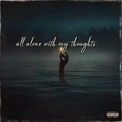 all alone with my thoughts. (feat. Aylius)