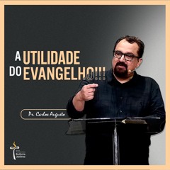A utilidade do Evangelho!!!