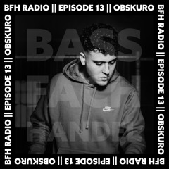 BFH Radio || Episode 13 || Obskuro