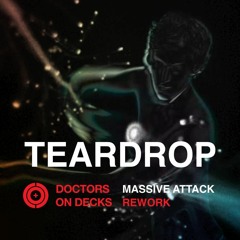 Massive Attack - Teardrop (Doctors On Decks Rework)