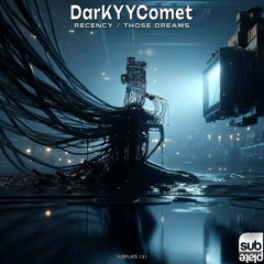 DarKYYComet 'Recency' [Subplate Recordings]
