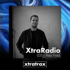 XtraRadio - 037 - Alex Field