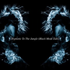Hypnotic To The Jungle (Black Mode Edit)