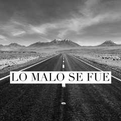 Lo Malo Se Fue