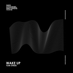 Tom Stride - Wake Up (Original Mix) [Red Channel Records]