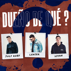Dueño De Qué? (with Lenier & Divan)