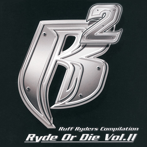 Ruff Ryders Ryde Or Die Vol. II zip Ruff Ryders Ryde Or Die Vol. II zip