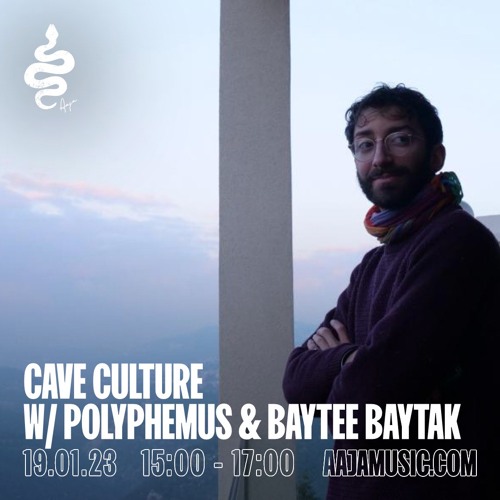 Cave Culture w/ Polyphemus & Baytee Baytak - Aaja Channel 1 - 19 01 23