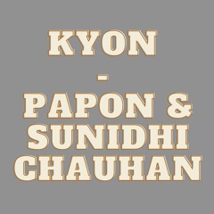Kyon - Papon & Sunidhi Chauhan ( Slow + Reverberated )