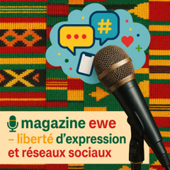 🎙️ magazine ewe – liberté d’expression et réseaux sociaux