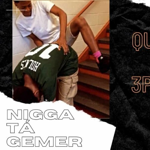 Nigga tá Gem3r  (C/ 3PK & Wess)