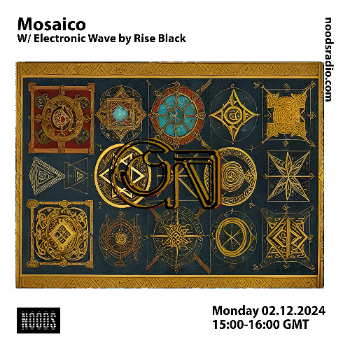 Mosaico w/ Electronic Wave by Rise Black [at] Noods Radio