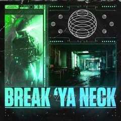 BREAK 'YA NECK
