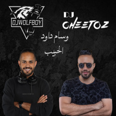 DJ Cheetoz & DJ WolF Boy - وسام داود - الحبيب - [ Style ] ريمكس 2025