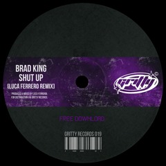 Brad King - Shut Up (Luca Ferrero Remix) [GR019]