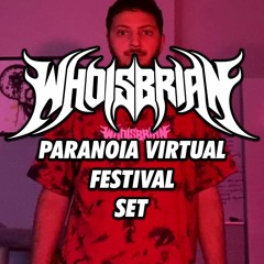 WHOISBRIAN - Paranoia Festival Set