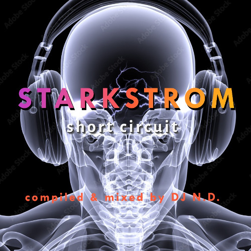 STARKSTROM - SHORT CIRCUIT compiled & mixed by DJ N.D.