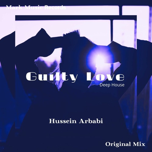 Hussein Arbabi - Guilty Love (Deep House)
