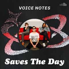 Voice Notes: Saves The Day on "Shoulder To The Wheel"