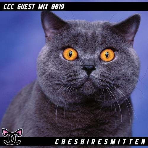 CheshireSmitten - CCC Guest Mix 0019