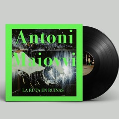 Antoni Maiovvi - La Ruta En Ruinas Vinyl EP (SOLD OUT)
