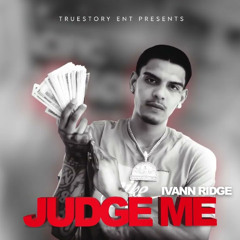 IVANN RIDGE - JUDGE ME