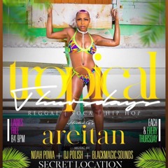 TROPICAL THURSDAY  4.29.2021 @DJPOLISH @NOAHPOWA & BLACK MAGIC