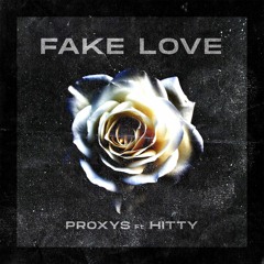 Proxys Ft. Hitty - Fake Love (Hybrid Trap Premiere)