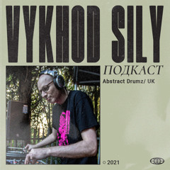 Vykhod Sily Podcast - Abstract Drumz Guest Mix