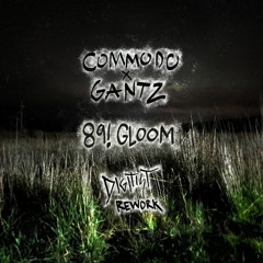 COMMODO & GANTZ - 89! GLOOM (DIGITIST REWORK)