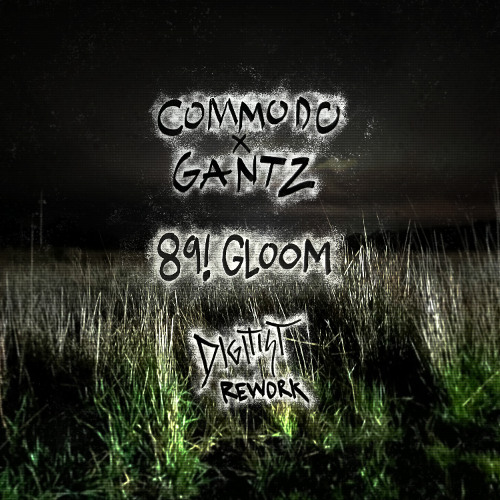 COMMODO & GANTZ - 89! GLOOM (DIGITIST REWORK)