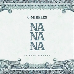C-Mireles - Na De Na (Original Mix)