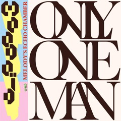 Moodoïd, Melody's Echo Chamber - Only One Man (with Melody's Echo Chamber)