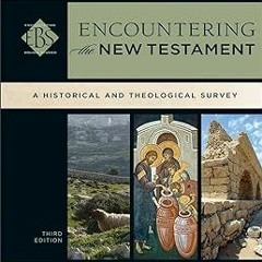 PDF Encountering the New Testament (Encountering Biblical Studies): A Historical and Theologica