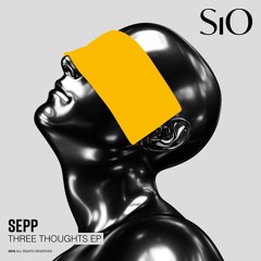 [SiOº5] -  Sepp - Three Thoughts EP
