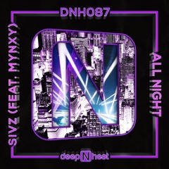 Sivz | All Night (Ft. MYNXY)(Original Mix) [DeepNHeat]