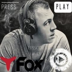 PRESS PLAY Episode #43 Guest Mix Fox
