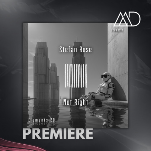 PREMIERE: Stefan Rose - Not Right (Extended Mix) [ZEHN Records]