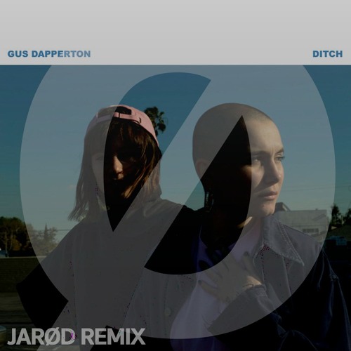 Ditch - Gus Dapperton Jarød Remix