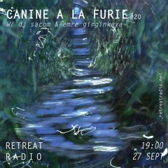 Canine à la furie #20 w/ dj sacom & emre girginkaya (27/09/22)