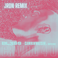 BL3SS x CamrinWatsin - Craving 4 U (ft. bbyclose) (JRDN Remix)