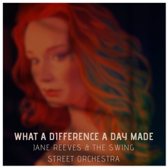 What A Difference A Day Made Jane Reeves & The Swing Street Orchestra