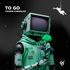 Caique Carvalho - To Go [OUT NOW]