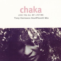 CHAKA KHAN - LOVE YOU ALL MY LIFETIME(Tony Carrasco SoulPhoniC Premix)