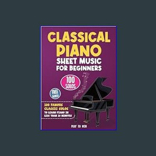 Stream [R.E.A.D P.D.F] ⚡ Classical Piano Sheet Music for Beginners: 100  Famous Classic Solos to Learn Pia by Budesasaia | Listen online for free on  SoundCloud